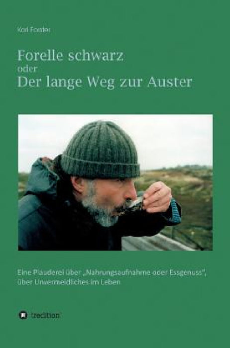 Forelle schwarz oder der lange Weg zur Auster by Karl Forster