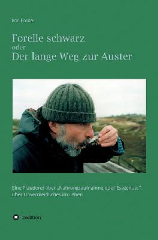 Forelle schwarz oder der lange Weg zur Auster by Karl Forster