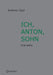 Ich, Anton, Sohn by Andreas Zapf