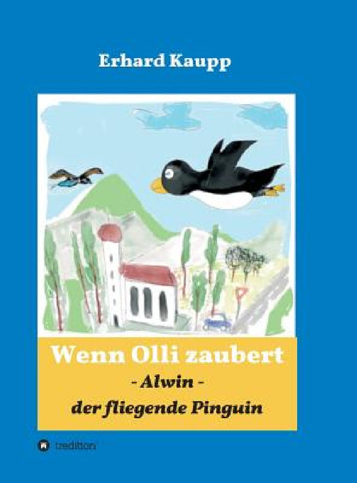 Alwin, der fliegende Pinguin by Erhard Kaupp
