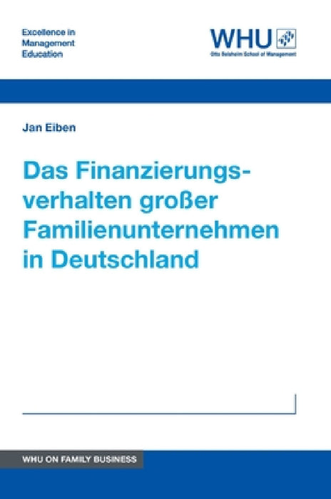 Das Finanzierungsverhalten großer Familienunternehmen in Deutschland by Jan Eiben