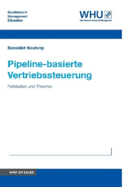 Pipeline-basierte Vertriebssteuerung: Fallstudien und Theorien by Benedikt Neufang