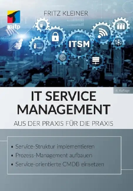 IT Service Management: Aus der Praxis für die Praxis by Fritz Kleiner