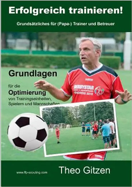 Erfolgreich trainieren: Grundsätzliches für (Papa)-Trainer und Betreuer by Gitzen, Theo
