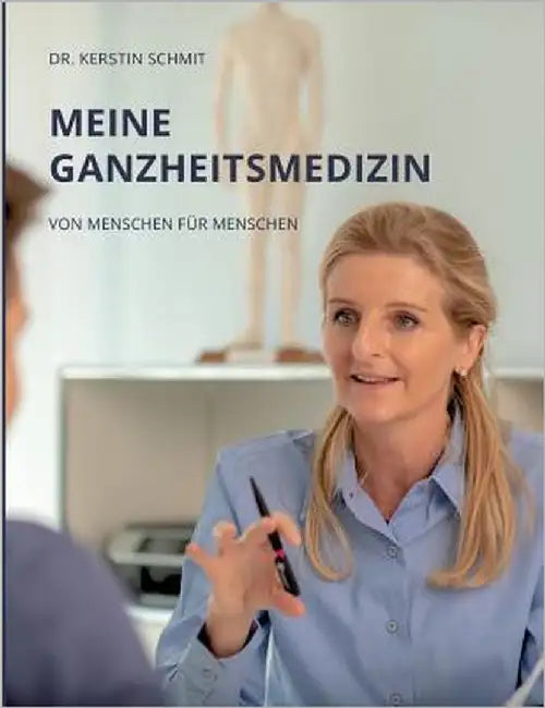 Meine Ganzheitsmedizin: Von Menschen für Menschen by Schmit, Kerstin