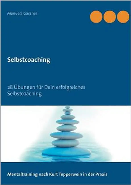 Selbstcoaching: 28 Übungen für Dein erfolgreiches Selbstcoaching by Gassner, Manuela