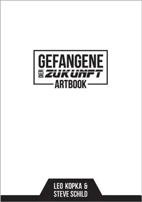 Gefangene der Zukunft Artbook: Das Tagebuch von Joe Dexter by Schild, Steve