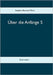 Über die Anfänge 5: Buch Leben by Marti, Stephan Bernard