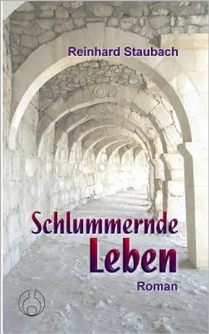 Schlummernde Leben: Roman by Staubach, Reinhard