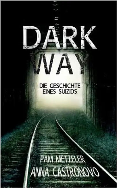 Dark Way: Die Geschichte eines Suizids by Castronovo, Anna