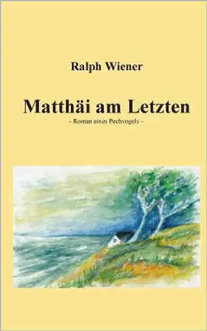Matthäi am Letzten: Roman eines Pechvogels by Wiener, Ralph
