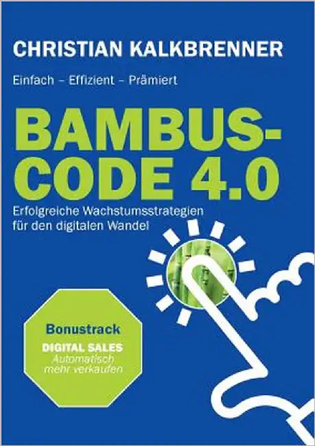 Bambus-Code 4.0: Erfolgreiche Wachstumsstrategien für den digitalen Wandel by Kalkbrenner, Christian