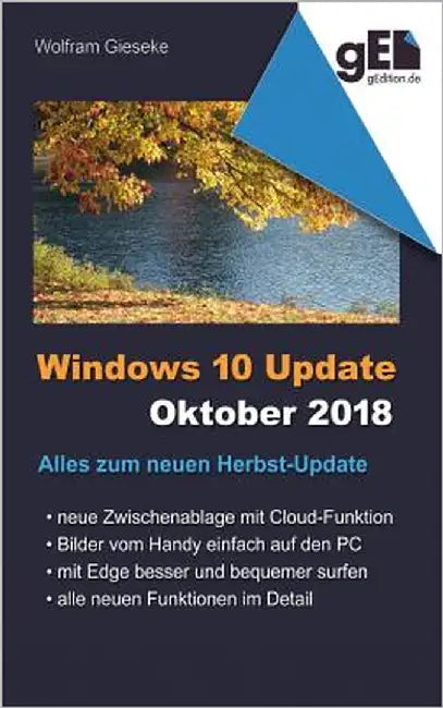 Windows 10 Update - Oktober 2018: Alles zum neuen Herbst-Update by Gieseke, Wolfram
