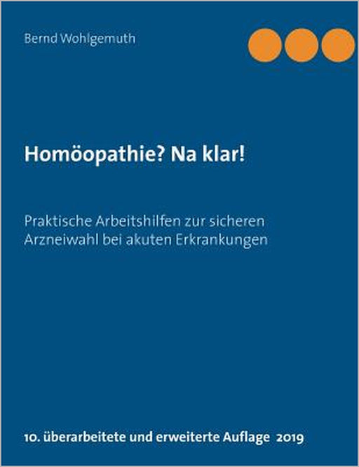 Homöopathie? Na klar!: Praktische Arbeitshilfen zur sicheren Arzneiwahl bei akuten Erkrankungen by Bernd Wohlgemuth