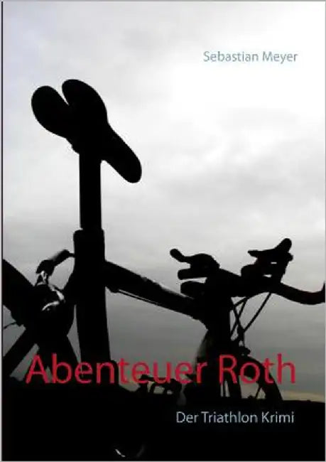 Abenteuer Roth: Der Triathlon Krimi by Meyer, Sebastian
