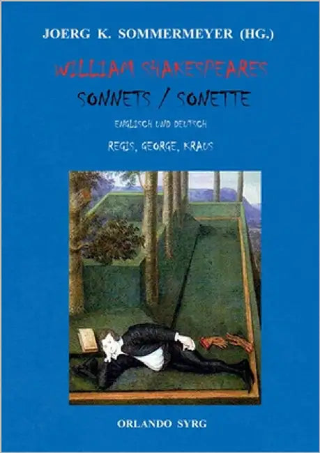 William Shakespeares Sonnets / Sonette: Englisch und Deutsch, Übersetzungen von Gottlob Regis, Stefan George, Karl Kraus by Shakespeare, William