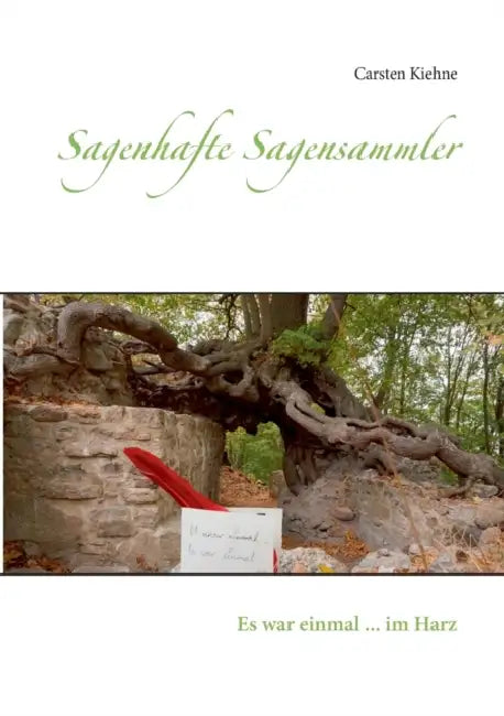 Sagenhafte Sagensammler: Es war einmal ... im Harz by Carsten Kiehne