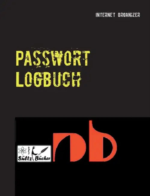 Passwort Logbuch: ...inkl. Austrennseiten/Nachlassseiten zum Aufbewahren für Schließfach, Testament, Anwalt... by Renate Sültz, Uwe H. Sültz
