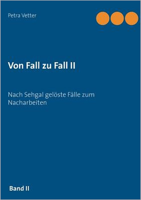 Von Fall zu Fall II: Nach Sehgal gelöste Fälle zum Nacharbeiten by Petra Vetter