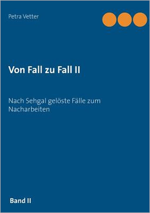 Von Fall zu Fall II: Nach Sehgal gelöste Fälle zum Nacharbeiten by Petra Vetter