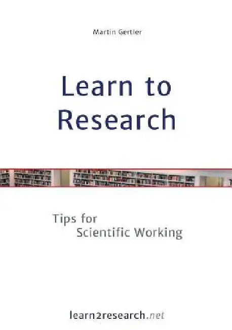 Learn to Research: Tips for Scientific Working by Martin Gertler