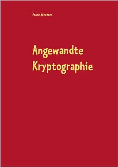 Angewandte Kryptographie: Kryptographie und Software by Scheerer, Franz