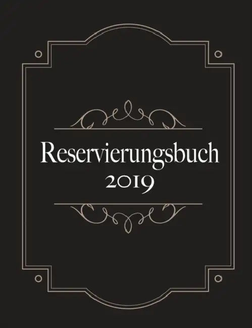Reservierungsbuch 2019 und Tagesplaner für Reservierungen - Kalendarium, Planungsbuch und Terminkalender für Hotel und Gastronomie by Reserve Planini