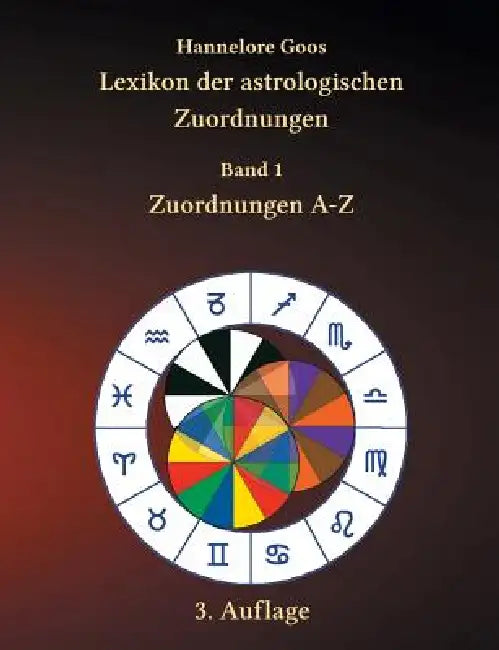 Lexikon der astrologischen Zuordnungen Band 1: Zuordnungen A - Z by Hannelore Goos