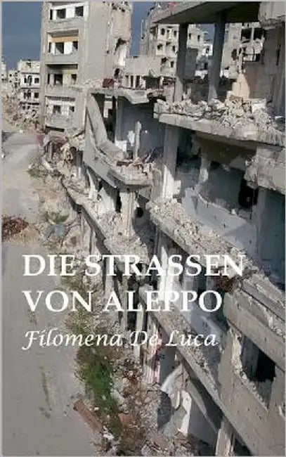 Die Strassen von Aleppo by De Luca, Filomena