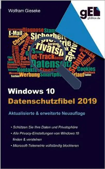 Windows 10 Datenschutzfibel 2019: Alle Datenschutzeinstellungen finden, verstehen und optimal einstellen by Gieseke, Wolfram