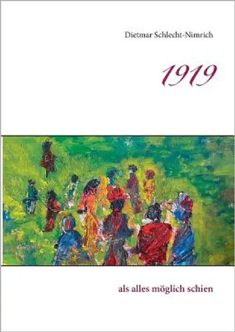 1919: als alles möglich schien by Schlecht-Nimrich, Dietmar