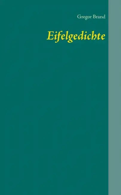 Eifelgedichte by Gregor Brand