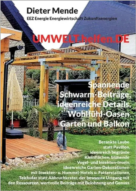 UMWELT.helfen.DE, spannende Schwarm-Beiträge, ideenreiche Details, Wohlfühl-Oasen Garten und Balkon: Laube statt Pavillon, ideenreich begrünte Kleinst by Mende, Dieter