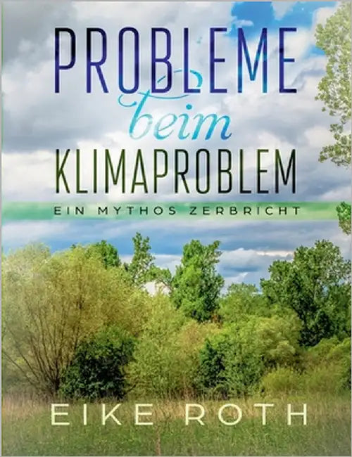 Probleme beim Klimaproblem: Ein Mythos zerbricht by Roth, Eike
