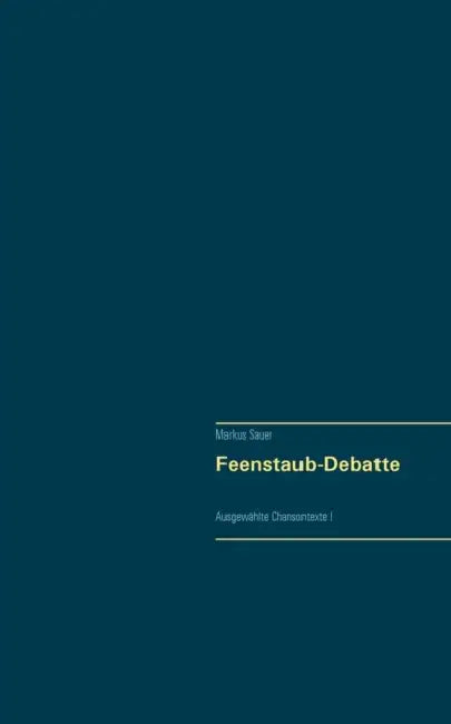 Feenstaub-Debatte: Ausgewählte Chansontexte I by Markus Sauer