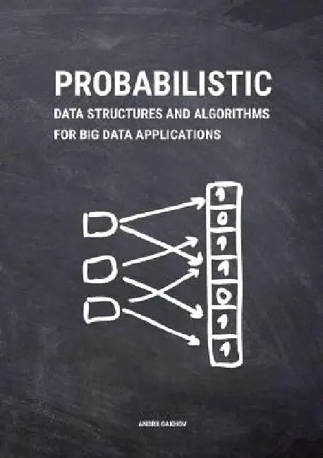 Probabilistic Data Structures and Algorithms for Big Data Applications by Andrii Gakhov