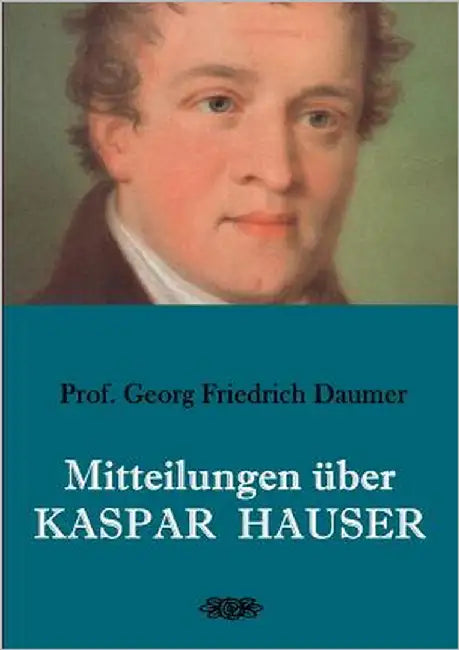 Mitteilungen über Kaspar Hauser by Daumer, Georg Friedrich
