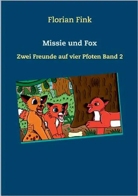 Missie und Fox: Zwei Freunde auf vier Pfoten Band 2 by Fink, Florian