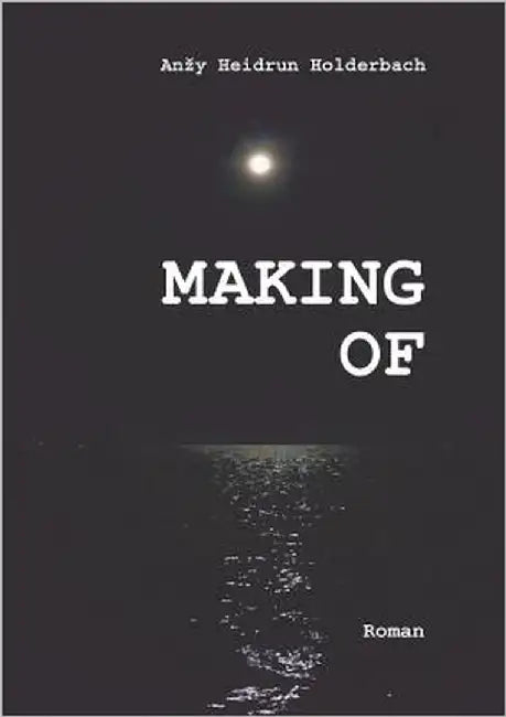 Making of by Holderbach, Anzy Heidrun