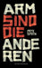 Arm sind die anderen by Pete Smith