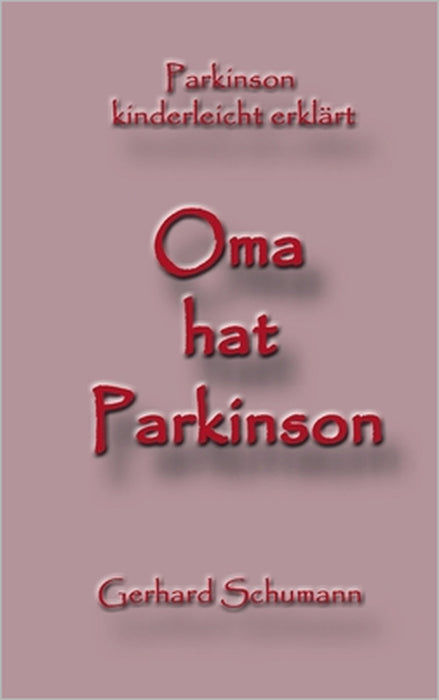 Oma hat Parkinson: Parkinson kinderleicht erklärt by Gerhard Schumann, Monika Wimmer Schumann