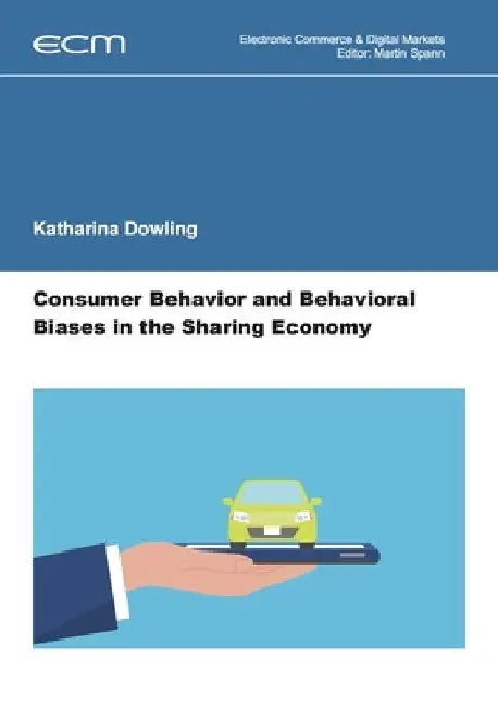Consumer Behavior and Behavioral Biases in the Sharing Economy by Katharina Dowling