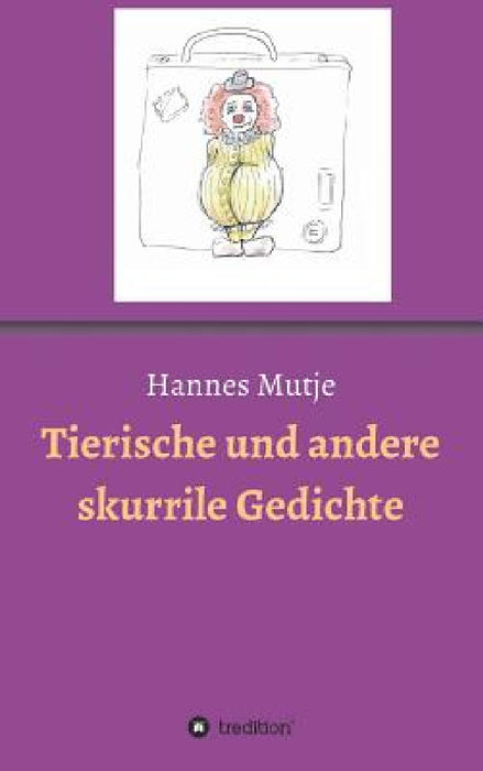Tierische und andere skurrile Gedichte by Hannes Mutje