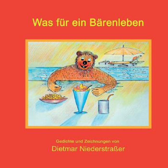 Was für ein Bärenleben by Dietmar Niederstraßer
