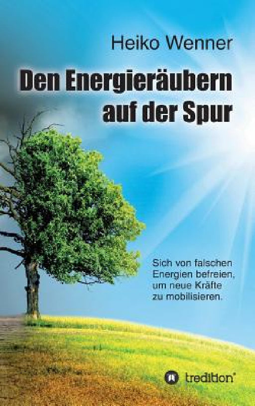 Den Energieräubern auf der Spur by Heiko Wenner