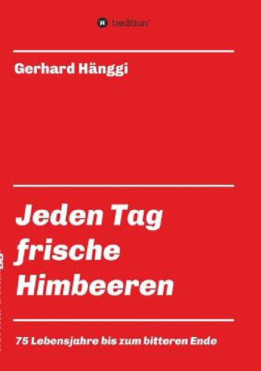 Jeden Tag - frische Himbeeren by Gerhard Hänggi