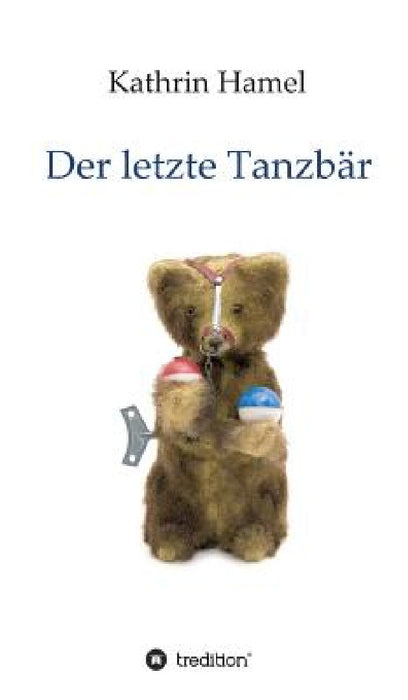 Der letzte Tanzbär by Kathrin Hamel