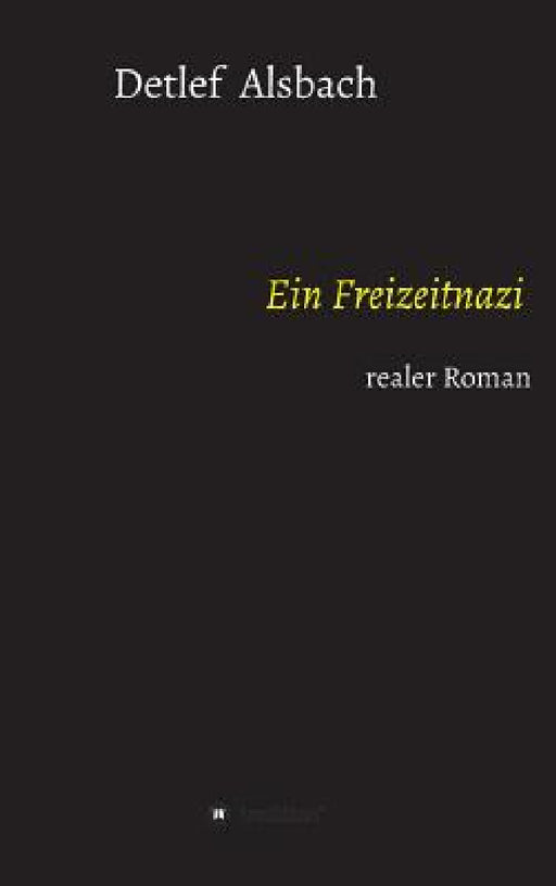 Ein Freizeitnazi by Detlef Alsbach