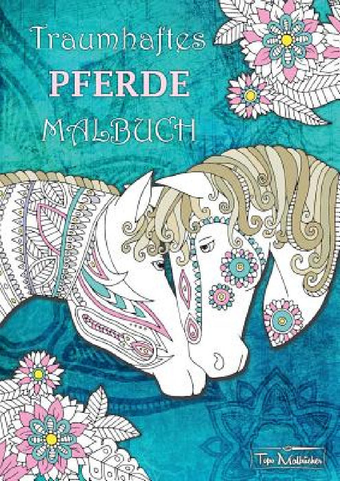 Traumhaftes Pferde Malbuch by Topo Malbücher