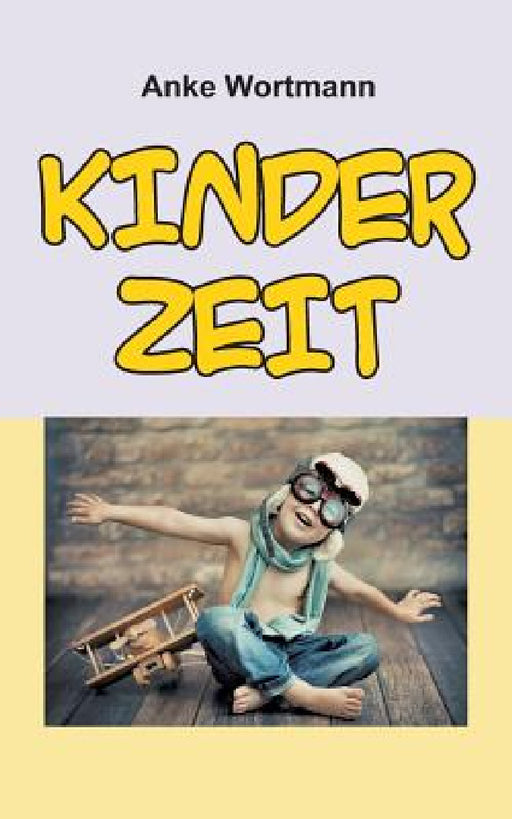 Kinderzeit by Anke Wortmann